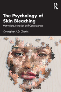 The Psychology of Skin Bleaching: Motivations, Behavior, and Consequences - (Paperback or Softback) The Psychology of Skin Bleaching: Motivations, Behavior, and Consequences - (Paperback or Softback)