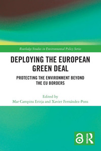 Deploying the European Green Deal: Protecting the Environment Beyond the EU Borders Deploying the European Green Deal: Protecting the Environment Beyond the EU Borders