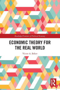 Economic Theory for the Real World Economic Theory for the Real World