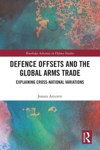 Defence Offsets and the Global Arms Trade: Explaining Cross-National Variations