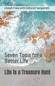Life Is A Treasure Hunt: Seven Tools For A Better Life
