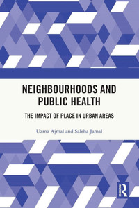 Neighbourhoods and Public Health: The Impact of Place in Urban Areas