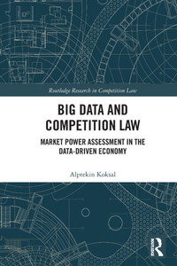 Big Data and Competition Law: Market Power Assessment in the Data-Driven Economy Big Data and Competition Law: Market Power Assessment in the Data-Driven Economy