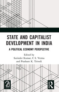 State and Capitalist Development in India: A Political Economy Perspective State and Capitalist Development in India: A Political Economy Perspective