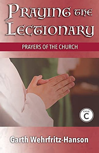 Praying The Lectionary, Cycle C: Prayers Of The Church