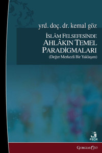 Basic Paradigms of Ethics in Islamic Philosophy: İslam Felsefesinde Ahlakın Temel Paradigmaları