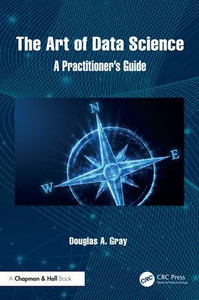 The Art of Data Science: A Practitioner's Guide - (Paperback or Softback) The Art of Data Science: A Practitioner's Guide - (Paperback or Softback)