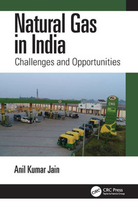 Natural Gas in India: Challenges and Opportunities Natural Gas in India: Challenges and Opportunities