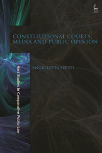 Constitutional Courts, Media and Public Opinion Constitutional Courts, Media and Public Opinion