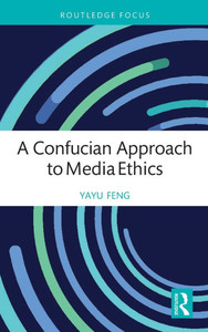 A Confucian Approach to Media Ethics A Confucian Approach to Media Ethics