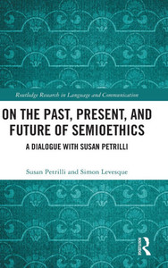 On the Past, Present, and Future of Semioethics: A Dialogue with Susan Petrilli