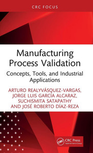 Manufacturing Process Validation: Concepts, Tools, and Industrial Applications