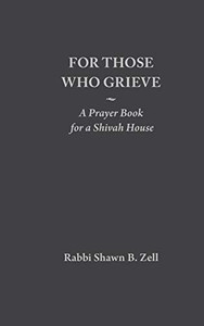 For Those Who Grieve: A Prayer Book For A Shivah House For Those Who Grieve: A Prayer Book For A Shivah House