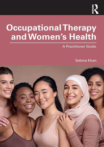 Occupational Therapy and Women's Health: A Practitioner Guide - (Paperback or Softback)