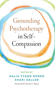 Grounding Psychotherapy in Self-Compassion - (Hardback or Cased Book) Grounding Psychotherapy in Self-Compassion - (Hardback or Cased Book)