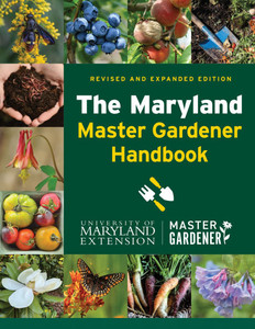The Maryland Master Gardener Handbook The Maryland Master Gardener Handbook