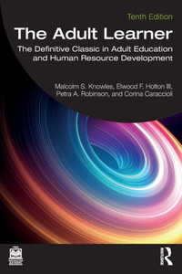 The Adult Learner: The Definitive Classic in Adult Education and Human Resource Development - (Paperback or Softback) The Adult Learner: The Definitive Classic in Adult Education and Human Resource Development - (Paperback or Softback)