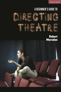 A Beginner's Guide to Directing Theatre - (Hardback or Cased Book) A Beginner's Guide to Directing Theatre - (Hardback or Cased Book)