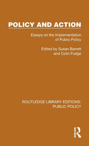 Policy and Action: Essays on the Implementation of Public Policy Policy and Action: Essays on the Implementation of Public Policy