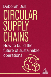 Circular Supply Chains: How to Build the Future of Sustainable Operations - (Hardback or Cased Book) Circular Supply Chains: How to Build the Future of Sustainable Operations - (Hardback or Cased Book)