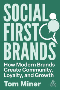 Social First Brands: How Modern Brands Create Community, Loyalty, and Growth - (Hardback or Cased Book) Social First Brands: How Modern Brands Create Community, Loyalty, and Growth - (Hardback or Cased Book)