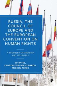 Russia, the Council of Europe and the European Convention on Human Rights: A Troubled Membership and Its Legacy - (Hardback or Cased Book)