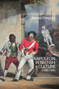 Napoleon in British Culture: c. 1815 - 1840 Napoleon in British Culture: c. 1815 - 1840