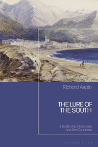 The Lure of the South: Health, the Victorians and the Continent The Lure of the South: Health, the Victorians and the Continent