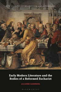 Early Modern Literature and the Bodies of a Reformed Eucharist