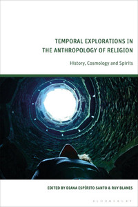 Temporal Explorations in the Anthropology of Religion: History, Cosmology and Spirits