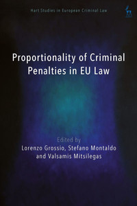 Proportionality of Criminal Penalties in EU Law Proportionality of Criminal Penalties in EU Law
