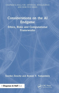 Considerations on the AI Endgame: Ethics, Risks and Computational Frameworks - (Hardback or Cased Book) Considerations on the AI Endgame: Ethics, Risks and Computational Frameworks - (Hardback or Cased Book)