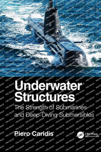 Underwater Structures: The Strength of Submarines and Deep-Diving Submersibles. Underwater Structures: The Strength of Submarines and Deep-Diving Submersibles.