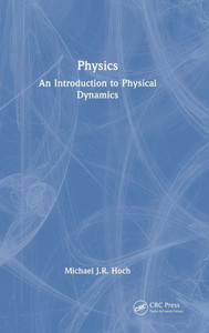 Physics: An Introduction to Physical Dynamics - (Hardback or Cased Book) Physics: An Introduction to Physical Dynamics - (Hardback or Cased Book)