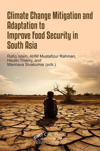 Climate Change Mitigation and Adaptation to Improve Food Security in South Asia Climate Change Mitigation and Adaptation to Improve Food Security in South Asia
