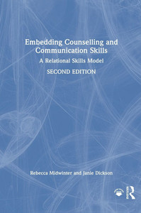 Embedding Counselling and Communication Skills: A Relational Skills Model - (Hardback or Cased Book)