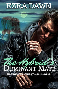 The Hybrid's Dominant Mate (The Submission Trilogy) The Hybrid's Dominant Mate (The Submission Trilogy)