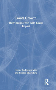 Good Growth: How Brands Win with Social Impact - (Hardback or Cased Book) Good Growth: How Brands Win with Social Impact - (Hardback or Cased Book)