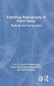 Exploring Ethnography of Outer Space: Methods and Perspectives - (Hardback or Cased Book)