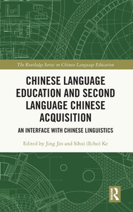 Chinese Language Education and Second Language Chinese Acquisition: An Interface with Chinese Linguistics