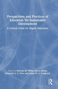 Perspectives and Practices of Education for Sustainable Development: A Critical Guide for Higher Education - (Hardback or Cased Book)