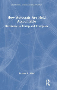 How Autocrats Are Held Accountable: Resistance to Trump and Trumpism - (Hardback or Cased Book) How Autocrats Are Held Accountable: Resistance to Trump and Trumpism - (Hardback or Cased Book)