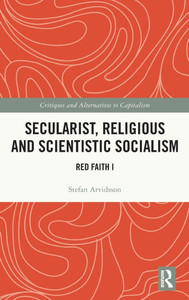 Secularist, Religious and Scientific Socialism: Red Faith I Secularist, Religious and Scientific Socialism: Red Faith I