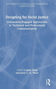 Designing for Social Justice: Community-Engaged Approaches in Technical and Professional Communication - (Hardback or Cased Book) Designing for Social Justice: Community-Engaged Approaches in Technical and Professional Communication - (Hardback or Cased Book)