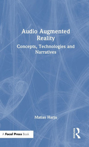 Audio Augmented Reality: Concepts, Technologies and Narratives - (Hardback or Cased Book)