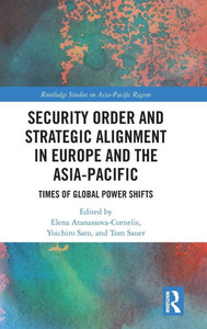 Security Order and Strategic Alignment in Europe and the Asia-Pacific: Times of Global Power Shifts