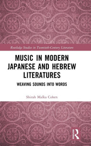 Music in Modern Japanese and Hebrew Literatures: Weaving Sounds into Words Music in Modern Japanese and Hebrew Literatures: Weaving Sounds into Words