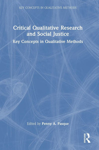 Critical Qualitative Research and Social Justice: Key Concepts in Qualitative Methods - (Hardback or Cased Book) Critical Qualitative Research and Social Justice: Key Concepts in Qualitative Methods - (Hardback or Cased Book)