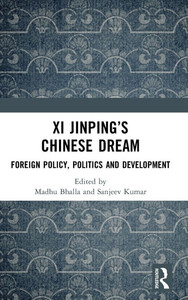 Xi Jinping's Chinese Dream: Foreign Policy, Politics and Development Xi Jinping's Chinese Dream: Foreign Policy, Politics and Development