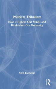Political Tribalism: How it Hijacks Our Minds and Diminishes Our Humanity - (Hardback or Cased Book) Political Tribalism: How it Hijacks Our Minds and Diminishes Our Humanity - (Hardback or Cased Book)